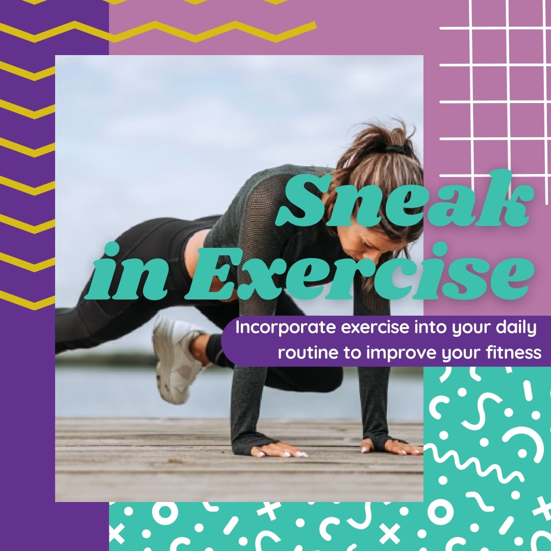 Fitness: How to Sneak Exercise into Your Everyday Routine